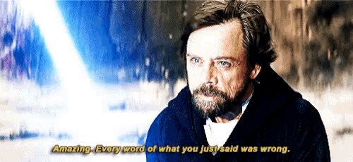 "Amazing... Every word of what you just said was wrong".